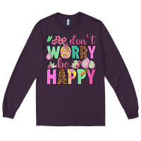 Plum Don't worry be happy Easter Day Long Sleeve Tee - HowdyJamesFarm