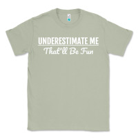 Matcha Underestimate Me That'll Be Fun  Funny Quote Gift Pun Classic Tee - minhPixels