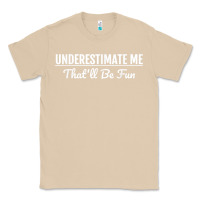 Mushroom Underestimate Me That'll Be Fun  Funny Quote Gift Pun Classic Tee - minhPixels