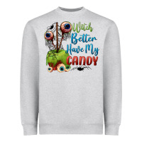 Witch Better Have My Candy Heavyweight Sweatshirt | Teevron