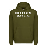 Army Green Underestimate Me That'll Be Fun  Funny Quote Gift Pun Premium Hoodie - minhPixels