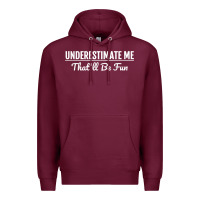 Burgundy Underestimate Me That'll Be Fun  Funny Quote Gift Pun Premium Hoodie - minhPixels