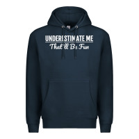 Navy Underestimate Me That'll Be Fun  Funny Quote Gift Pun Premium Hoodie - minhPixels
