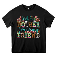 Black first my mother forever my friend Heavy Core Tee - LillyAllenDesigns