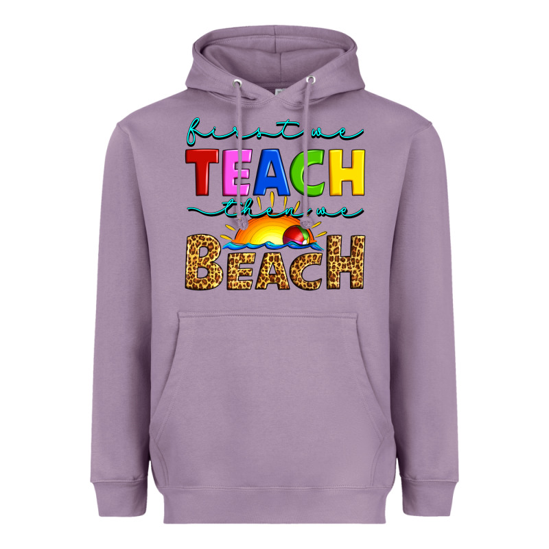 First We Teach Then We Beach Heavyweight Hoodie by Artiststas | Teevron
