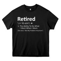 Retired Definition Not My Problem Anymore Funny Retirement Heavy Core Tee | Teevron