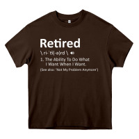 Chocolate Brown Retired Definition Not My Problem Anymore Funny Retirement Heavy Core Tee - minhPixels