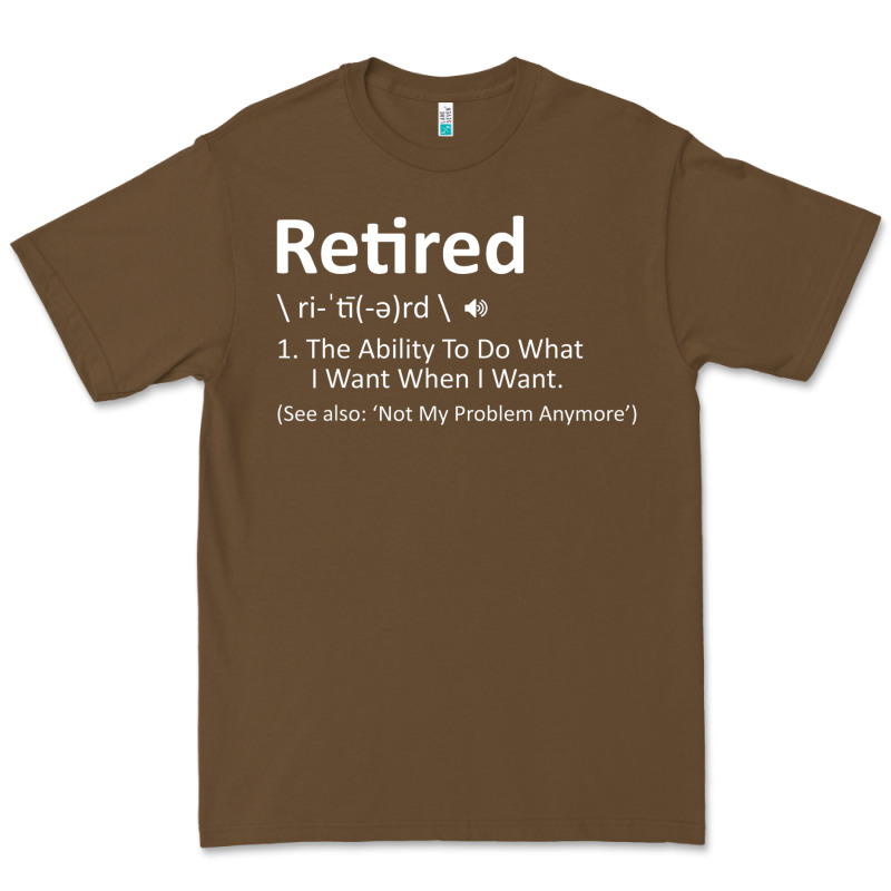 Retired Definition Not My Problem Anymore Funny Retirement Premium Tee by minhPixels | Teevron