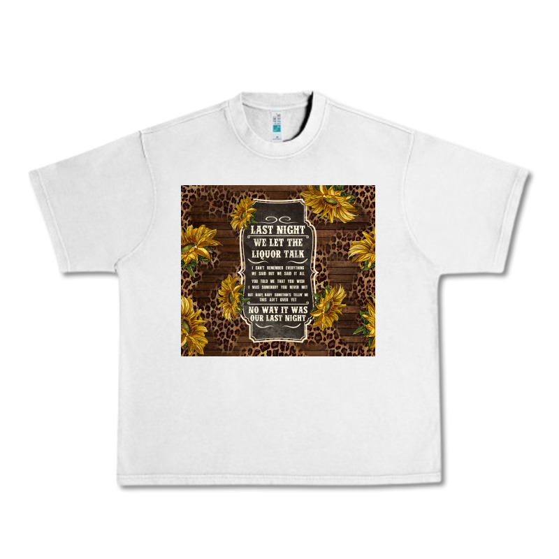 We Let The Liquor Talk With Sunflowers Urban Heavy Tee by TumblerDesignByShophia | Teevron