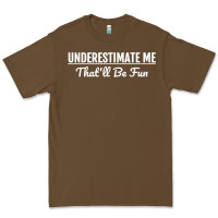 Cacao Underestimate Me That'll Be Fun  Funny Quote Gift Pun Premium Tee - minhPixels