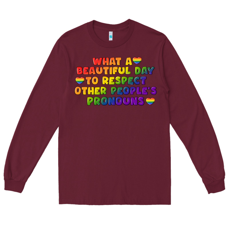 What A Beautiful Day To Respect Other People's Long Sleeve Tee by CowGirlArtShop | Teevron