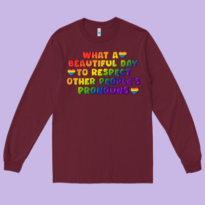 What A Beautiful Day To Respect Other People's Long Sleeve Tee Designed By Cowgirlartshop