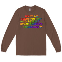 Chestnut What a beautiful day to respect other people's Long Sleeve Tee - CowGirlArtShop