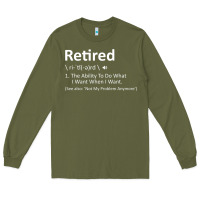 Army Green Retired Definition Not My Problem Anymore Funny Retirement Long Sleeve Tee - minhPixels