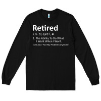 Black Retired Definition Not My Problem Anymore Funny Retirement Long Sleeve Tee - minhPixels
