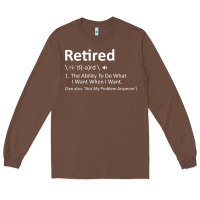 Chestnut Retired Definition Not My Problem Anymore Funny Retirement Long Sleeve Tee - minhPixels