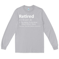 Moon Dust Retired Definition Not My Problem Anymore Funny Retirement Long Sleeve Tee - minhPixels