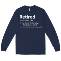 Navy Retired Definition Not My Problem Anymore Funny Retirement Long Sleeve Tee - minhPixels