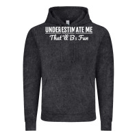 Vintage Black Underestimate Me That'll Be Fun  Funny Quote Gift Pun Vintage Hoodie - minhPixels