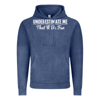 Vintage Denim Underestimate Me That'll Be Fun  Funny Quote Gift Pun Vintage Hoodie - minhPixels