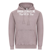Vintage Zinc Underestimate Me That'll Be Fun  Funny Quote Gift Pun Vintage Hoodie - minhPixels