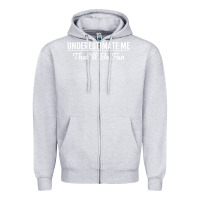Heather Grey Underestimate Me That'll Be Fun  Funny Quote Gift Pun Zipper Hoodie - minhPixels