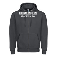 Smoke Underestimate Me That'll Be Fun  Funny Quote Gift Pun Zipper Hoodie - minhPixels