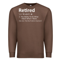 Chestnut Retired Definition Not My Problem Anymore Funny Retirement Premium Sweatshirt - minhPixels