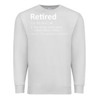 Dove Grey Retired Definition Not My Problem Anymore Funny Retirement Premium Sweatshirt - minhPixels
