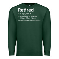 Retired Definition Not My Problem Anymore Funny Retirement Premium Sweatshirt | Teevron