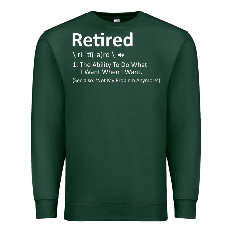 Retired Definition Not My Problem Anymore Funny Retirement Premium Sweatshirt by minhPixels | Teevron