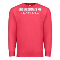 Cardinal Underestimate Me That'll Be Fun  Funny Quote Gift Pun Premium Sweatshirt - minhPixels