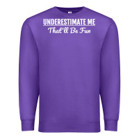 Purple Underestimate Me That'll Be Fun  Funny Quote Gift Pun Premium Sweatshirt - minhPixels