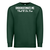 Sports Green Underestimate Me That'll Be Fun  Funny Quote Gift Pun Premium Sweatshirt - minhPixels