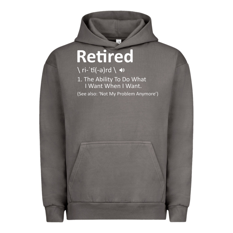 Retired Definition Not My Problem Anymore Funny Retirement Urban Hoodie by minhPixels | Teevron