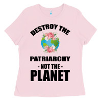 Bubblegum Pink Destroy the patriarchy not the planet Ladies Tee - Bettercallsaul