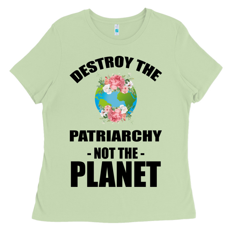 Destroy The Patriarchy Not The Planet Ladies Tee by Bettercallsaul | Teevron
