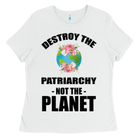 White Destroy the patriarchy not the planet Ladies Tee - Bettercallsaul