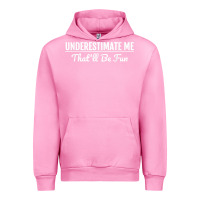 Fuchsia Pink Underestimate Me That'll Be Fun  Funny Quote Gift Pun Urban Hoodie - minhPixels