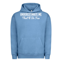 Pigment Pebble Blue Underestimate Me That'll Be Fun  Funny Quote Gift Pun Urban Hoodie - minhPixels