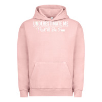 Pigment Salmon Underestimate Me That'll Be Fun  Funny Quote Gift Pun Urban Hoodie - minhPixels