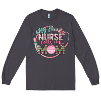 Smoke My favorite Nurse calls me mom Long Sleeve Tee - CowGirlArtShop