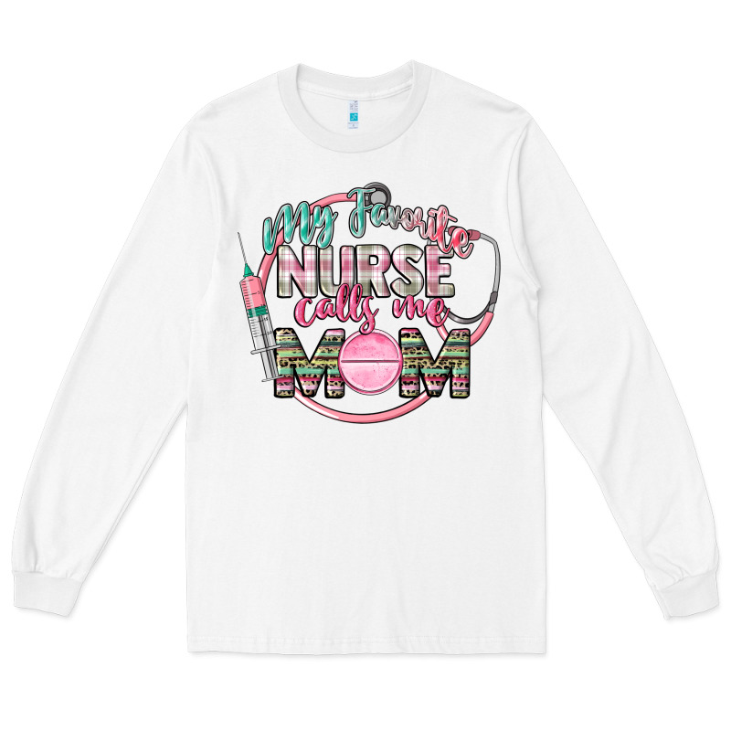 My Favorite Nurse Calls Me Mom Long Sleeve Tee by CowGirlArtShop | Teevron