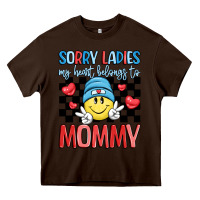 Chocolate Brown sorry ladies my heart belongs to mommy Heavy Core Tee - LillyAllenDesigns