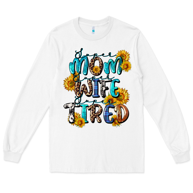 Super Mom Super Wife Super Tired Long Sleeve Tee by CowGirlArtShop | Teevron