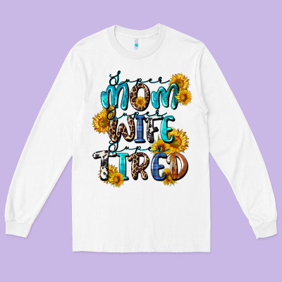 Super Mom Super Wife Super Tired Long Sleeve Tee Designed By Cowgirlartshop
