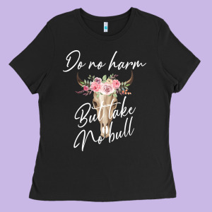 Do No Harm But Take No Bull Ladies Tee Designed By Bettercallsaul