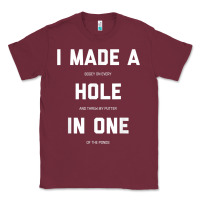 Burgundy Funny Golf Shirts For Men Women Hole In One Golf Gag Gifts Classic Tee - minhPixels