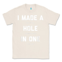 Natural Funny Golf Shirts For Men Women Hole In One Golf Gag Gifts Classic Tee - minhPixels