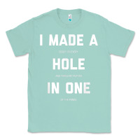 Seafoam Funny Golf Shirts For Men Women Hole In One Golf Gag Gifts Classic Tee - minhPixels